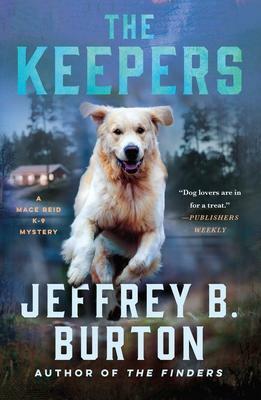 The Keepers: A Mace Reid K-9 Mystery by Jeffrey B. Burton