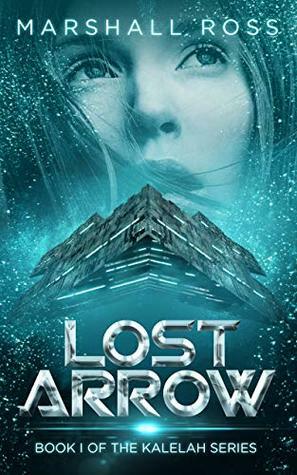 Lost Arrow: Book I of The Kalelah Series by Marshall Ross
