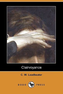 Clairvoyance (Dodo Press) by C. W. Leadbeater