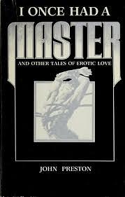 I Once Had a Master and Other Tales of Erotic Love by John Preston