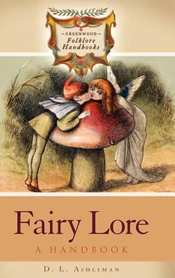 Fairy Lore: A Handbook by D. L. Ashliman