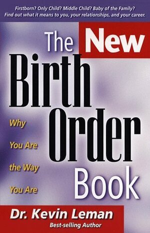 The New Birth Order Book: Why You Are the Way You Are by Kevin Leman, Keith Leman