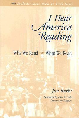 I Hear America Reading: Why We Read - What We Read by Jim Burke