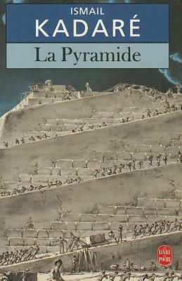 La Pyramide by Ismail Kadare, D'Eric Faye