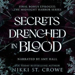 Secrets Drenched in Blood: The Final Bonus Epilogue by Nikki St. Crowe