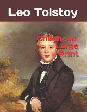 Childhood: Large Print by Leo Tolstoy