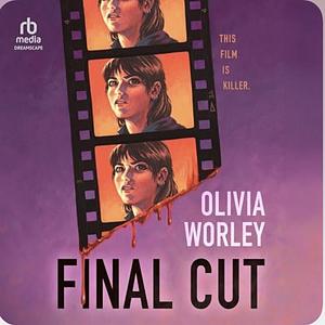 Final Cut by Olivia Worley