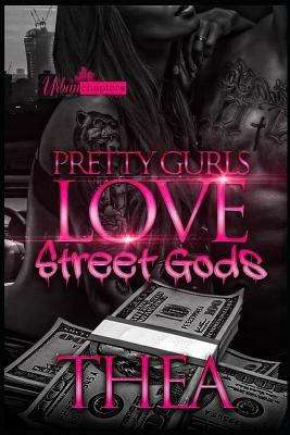 Pretty Gurls Love Street Gods by Thea