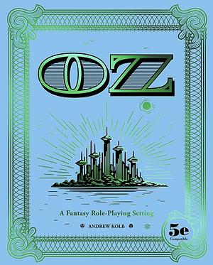 Oz: A Fantasy Role-Playing Setting by Andrew Kolb