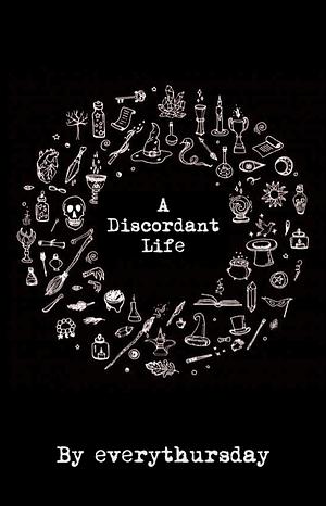 A Discordant Life by Everythursday