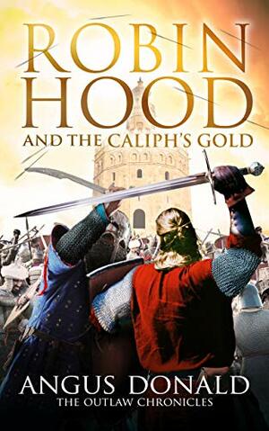 Robin Hood and the Caliph's Gold by Angus Donald