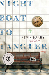 Night Boat to Tangier by Kevin Barry