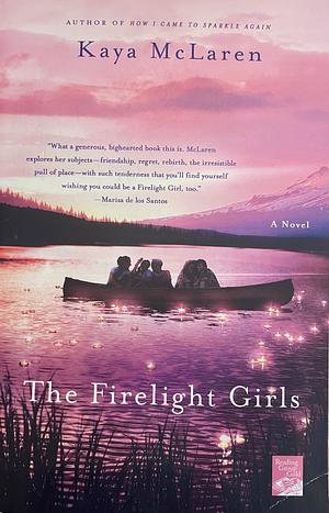 The Firelight Girls: A Novel by Kaya McLaren, Kaya McLaren