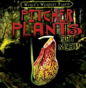 Pitcher Plants Eat Meat! by Barbara M. Linde