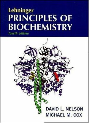 Principles of Biochemistry by David L. Nelson, Albert L. Lehninger, Michael M. Cox