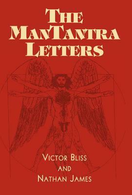 The ManTantra Letters by Victor Bliss, Nathan James