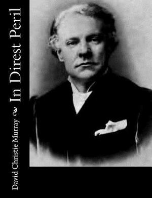 In Direst Peril by David Christie Murray