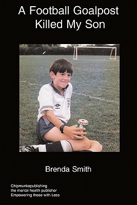 A Football Goalpost Killed My Son by Brenda Smith