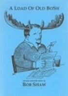 Load of Old Bosh: Serious Scientific Talks by Bob Shaw