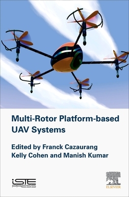 Multi-Rotor Platform Based Uav Systems by Manish Kumar, Franck Cazaurang, Kelly Cohen