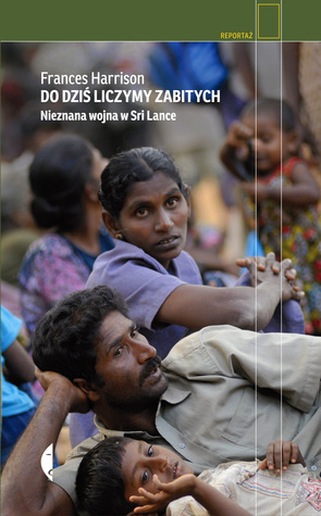 Do dziś liczymy zabitych. Nieznana wojna w Sri Lance by Frances Harrison, Hanna Pustuła-Lewicka