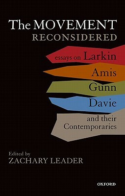 The Movement Reconsidered: Essays on Larkin, Amis, Gunn, Davie and Their Contemporaries by Zachary Leader