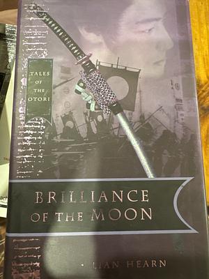 Brilliance of the Moon by Lian Hearn