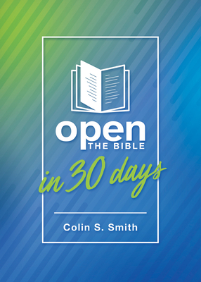 Open the Bible in 30 Days by Colin S. Smith