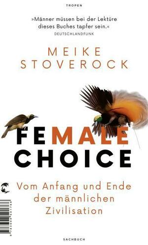 Female Choice: Vom Anfang und Ende der männlichen Zivilisation by Meike Stoverock