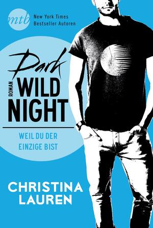 Dark Wild Night - Weil du der Einzige bist by Christina Lauren