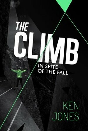 The Climb: In Spite of the Fall by Ken Jones