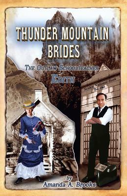 Thunder Mountain Brides: The Outlaw Schoolteacher-Edith by 