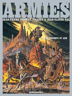 Armies Vol.3 : The Triumph of Arn by Jean-Pierre Dionnet, Picaret, Jean-Claude Gal