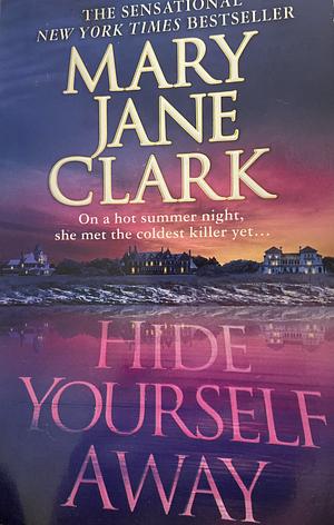Hide Yourself Away by Mary Jane Clark
