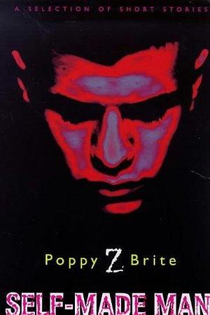 SELF-MADE MAN: by Poppy Z. Brite, Poppy Z. Brite