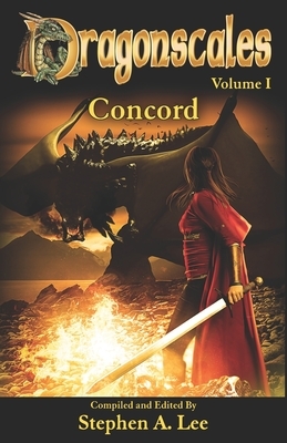Dragonscales Anthology Volume I: Concord by Steve Peek, James M. Ward, Stephen D. Sullivan