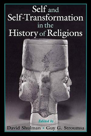 Self and Self-transformation in the History of Religions by David Dean Shulman, Guy G. Stroumsa