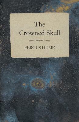 The Crowned Skull by Fergus Hume