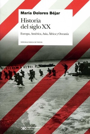 Historia Del Siglo XX by Bejar Maria Dolores
