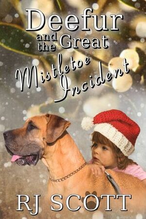 Deefur And The Great Mistletoe Incident by RJ Scott