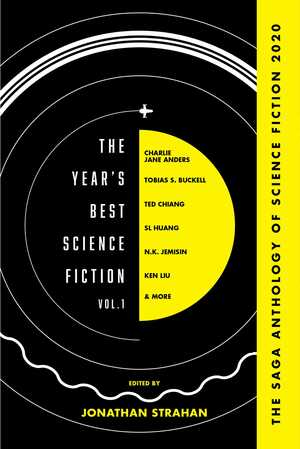 The Year's Best Science Fiction Vol. 1: The Saga Anthology of Science Fiction 2020 by Jonathan Strahan