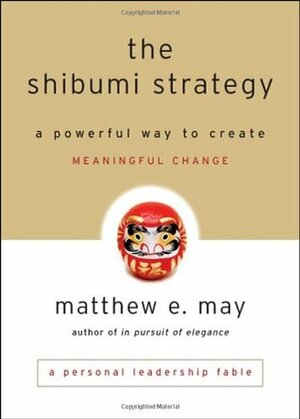 The Shibumi Strategy by Matthew E. May
