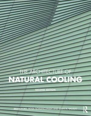 The Architecture of Natural Cooling by Brian Ford, Juan A. Vallejo, Rosa Schiano-Phan