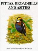 Pittas, Broadbills and Asities by Martin Woodcock, Frank Lambert