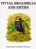 Pittas, Broadbills and Asities by Frank Lambert, Martin Woodcock