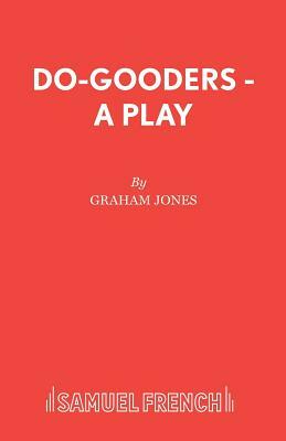 Do-Gooders - A Play by Graham Jones