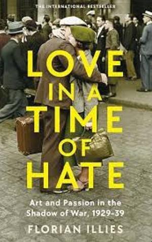 Love in a Time of Hate by Florian Illies