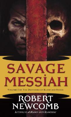 Savage Messiah by Robert Newcomb