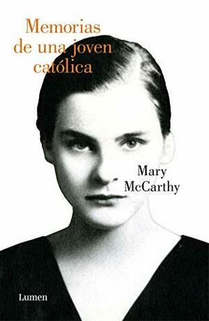 Memorias de una joven católica by Mary McCarthy