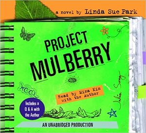 Project Mulberry: Includes author interview by Linda Sue Park